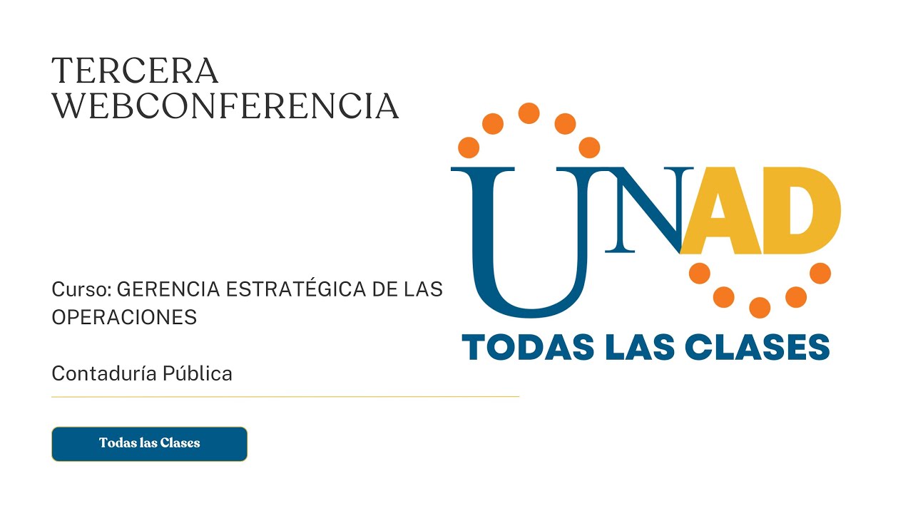 TERCERA WEB CONFERENCIA | GERENCIA ESTRATÉGICA DE LAS OPERACIONES | UNAD