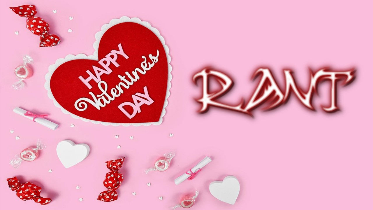Valentine's Day Rant