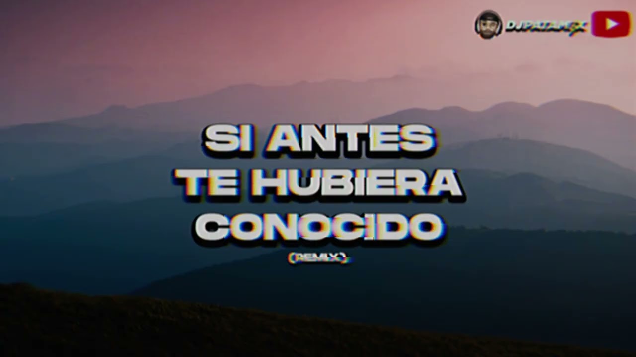 SI ANTES TE HUBIERA CONOCIDO (Remix) 🎧🇦🇷  DJ Patamix
