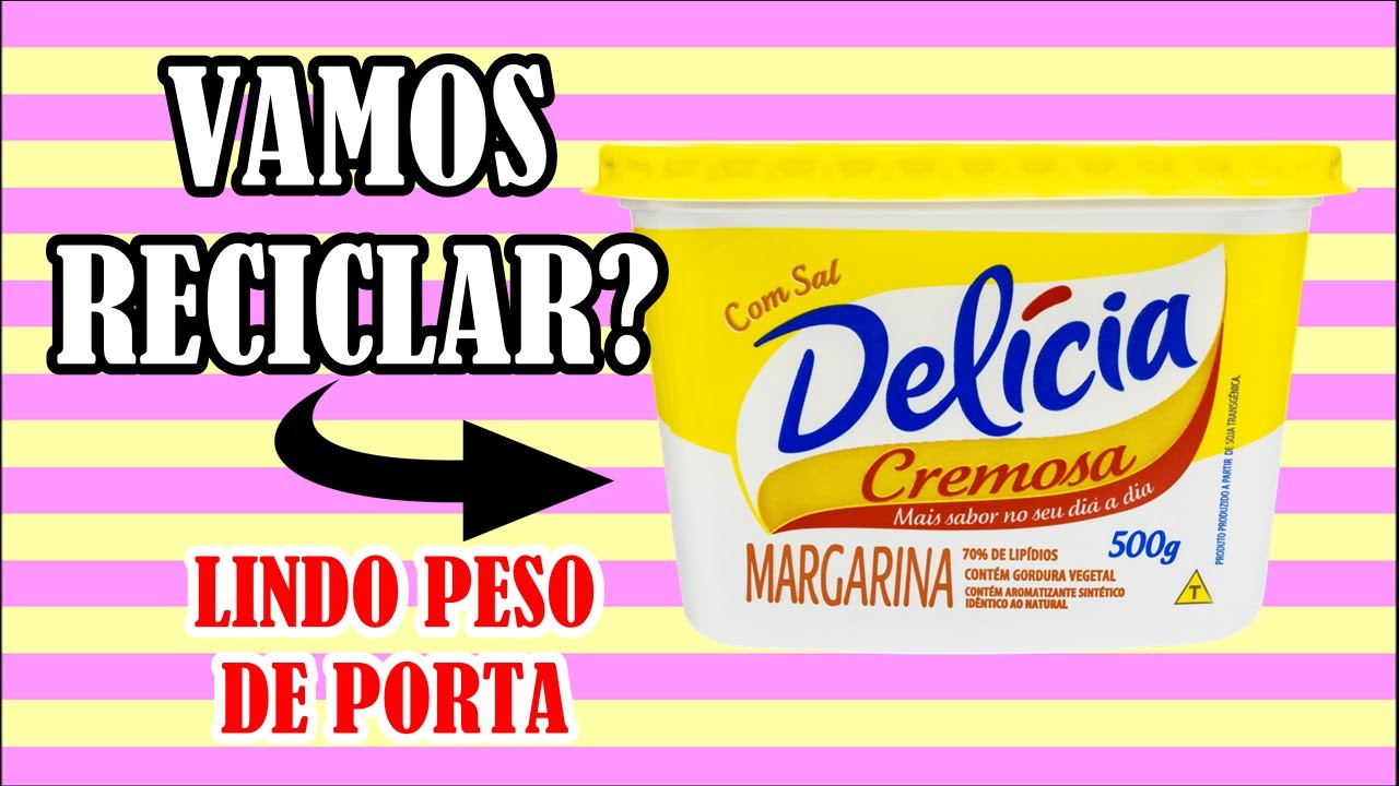 PESO DE PORTA COM EMBALAGEM DE MARGARINA - Cicera Criativa