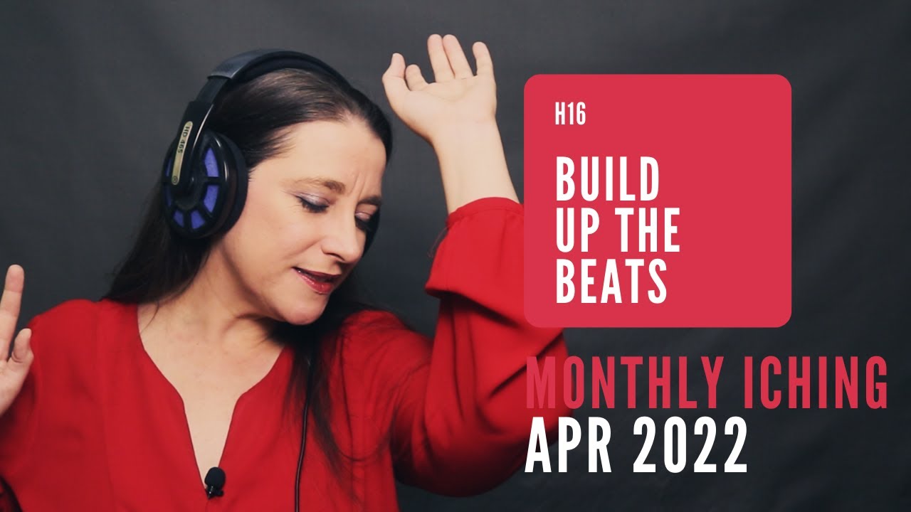 Build Up the Beats // Monthly I Ching Apr 2022 // Hexagram 16