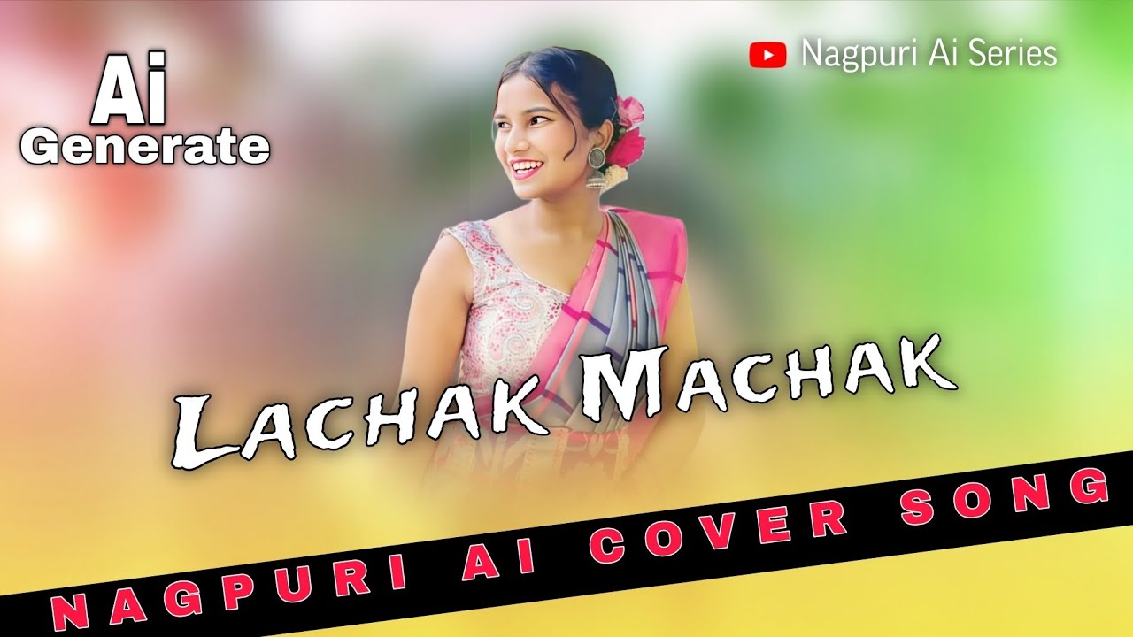 Lachak_Lachak_Chalela_Nagpuri_Ai_Cover_Song_2026 | Nagpuri_Cover_Song | Ai_Nagpuri_Song | Ai Nagpuri