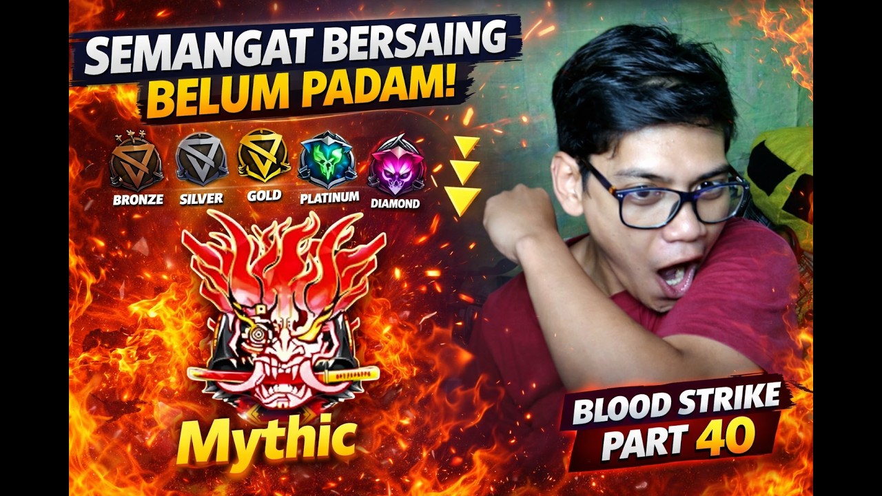 Semangat Bersaing Belum Padam! Let&rsquo;s Go Push Rank ke Mythic 🔥 | Blood Strike Part 40
