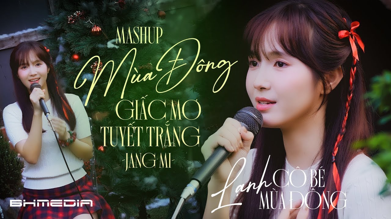 Mashup MÙA ĐÔNG ❄ Giấc Mơ Tuyết Trắng - Lạnh - Cô Bé Mùa Đông ❄ JANG MI 🎄 Merry Chirstmas 2024 🎄