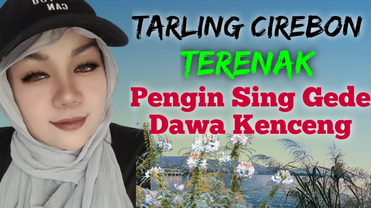 Tarling Cirebon Lawas Pengin Sing Gede Dawa Kenceng (Hiburan)