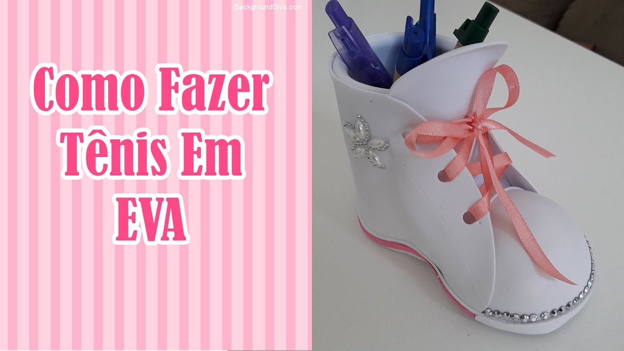 DIY - Como Fazer Tênis Em EVA  porta caneta reciclável