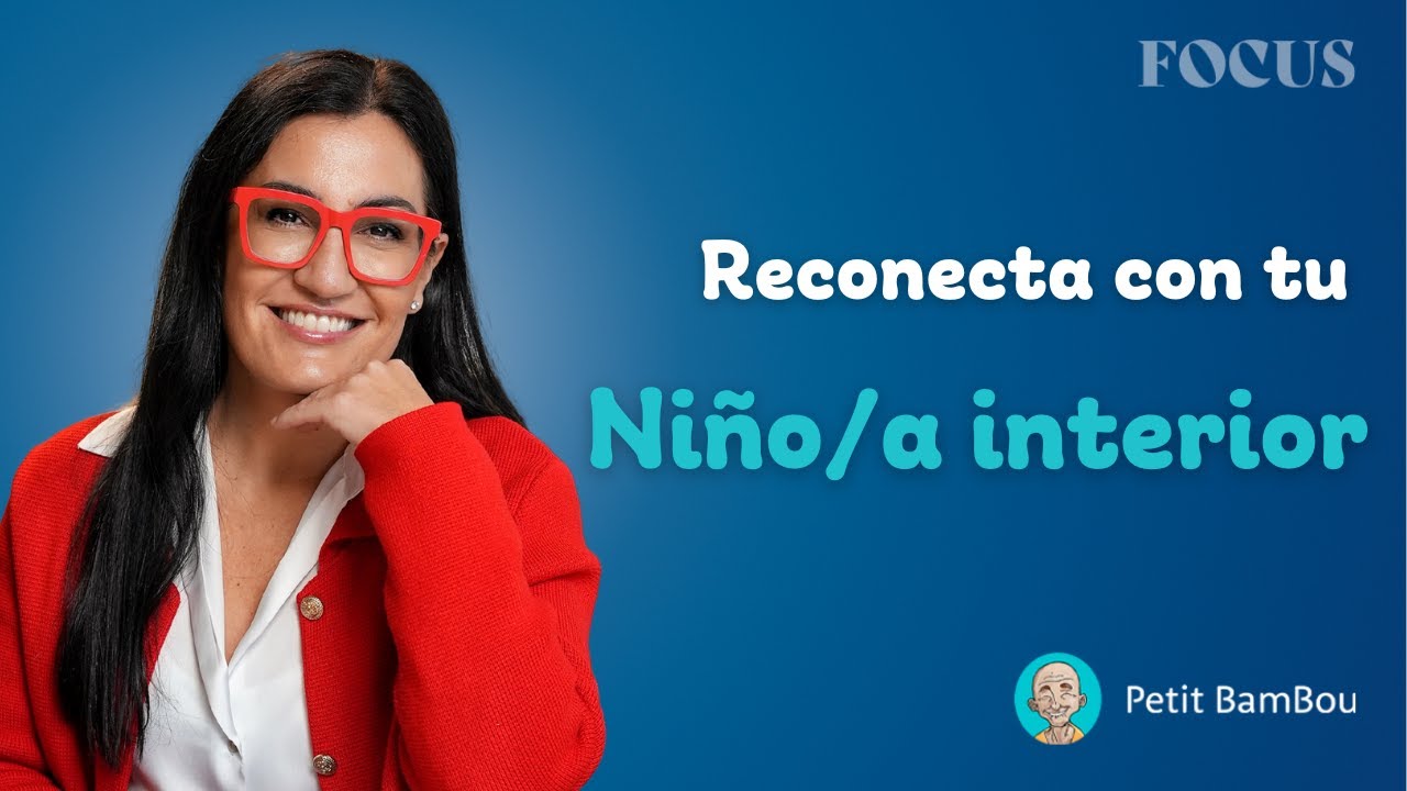 El niño/a interior: qué es y por qué importa | FOCUS con Ana Asensio