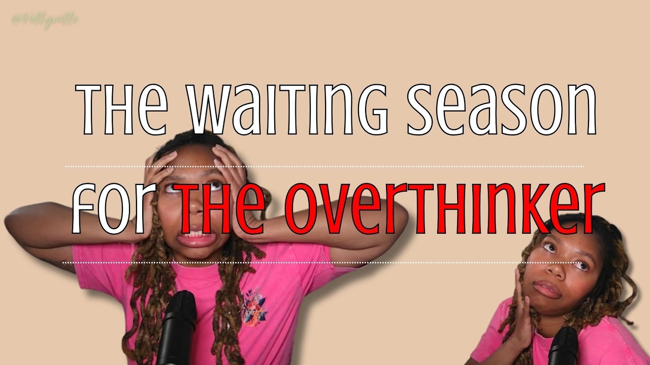 THE WAITING SEASON FOR THE OVERTHINKER