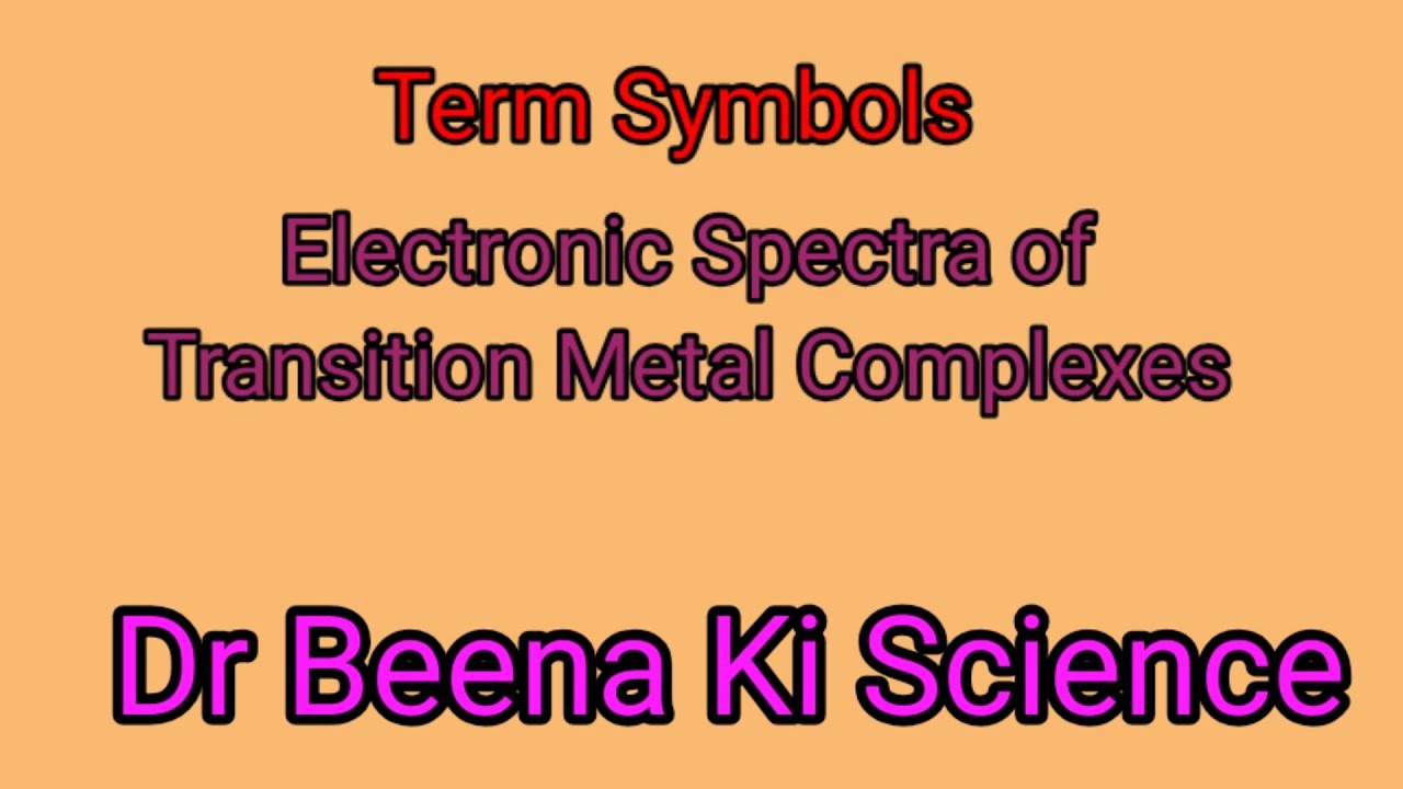 Term Symbols# Electronic spectra of transition metal complexes#drbeenakiscience