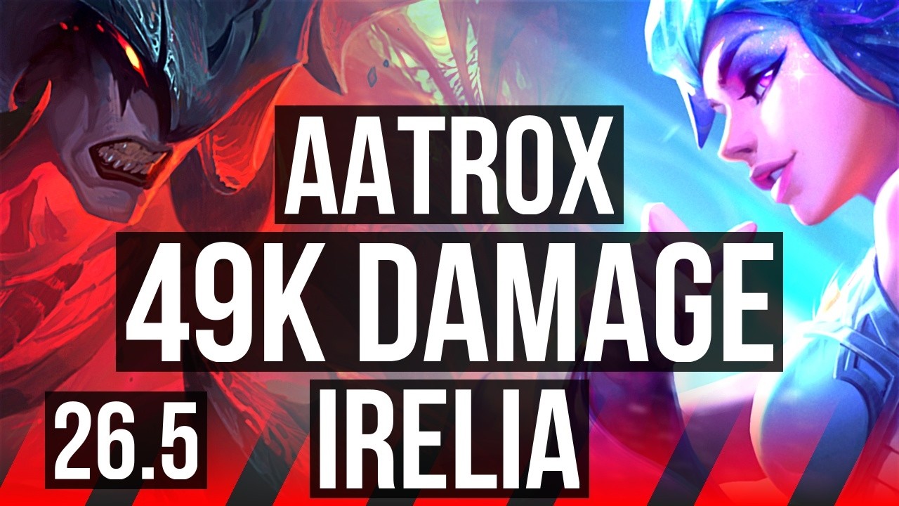 AATROX vs IRELIA (TOP) | Good KDA: 23/1/2, 49K damage | EUW Master | 26.5