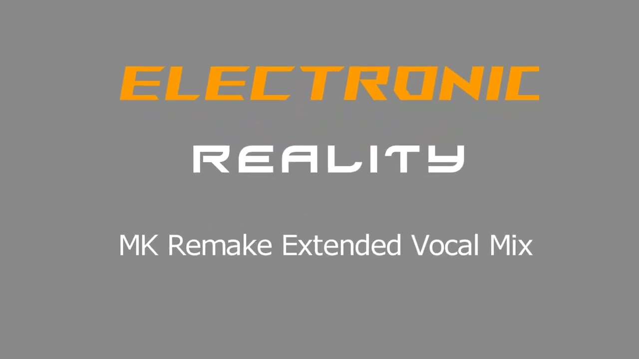 Electronic - Reality - MK Extended Vocal Remix