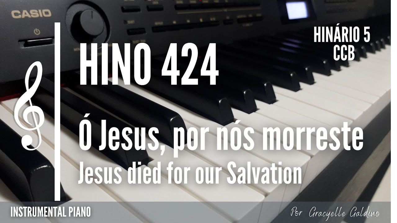 CCB - HINO 424 - Ó JESUS, POR NÓS MORRESTE - INSTRUMENTAL PIANO - HINÁRIO 5