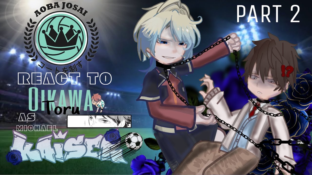 Aoba Johsai reacts to Oikawa as Kaiser | 2/? | 2X SPEED | GCRV | Haikyuu, Blue Lock (ft. Kageyama)