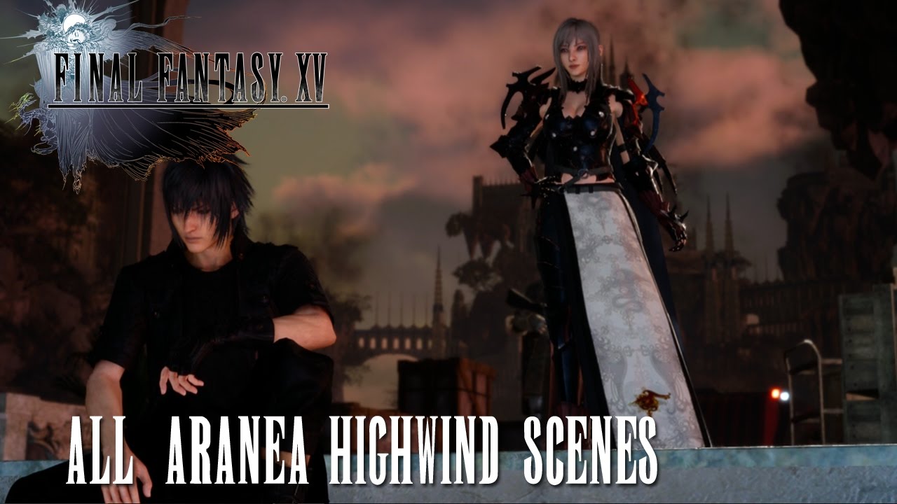 Final Fantasy XV All Aranea Highwind Scenes