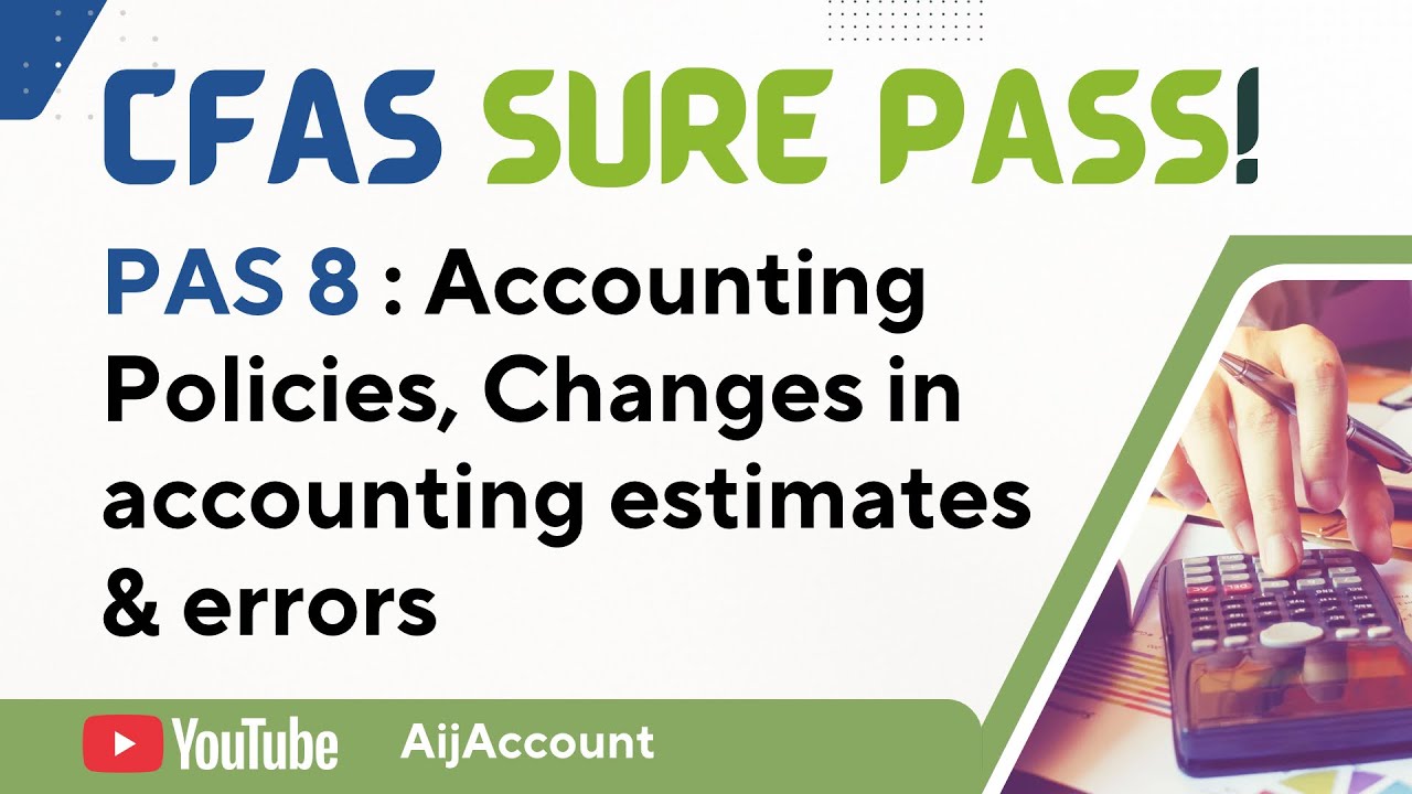 CFAS Sure Pass! PAS 8 - Accounting Policies , Changes in Accounting Estimates & Errors | TAGALOG