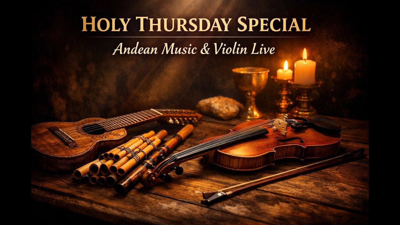 PARTE 2 - Special Holy Thursday live stream with relaxing Andean instruments and violin.