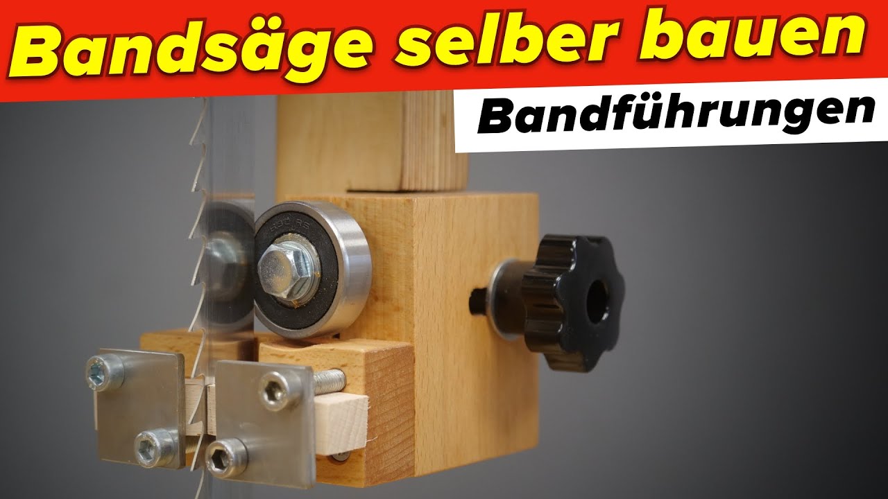 Bandsäge selber bauen: Bandführungen | #10