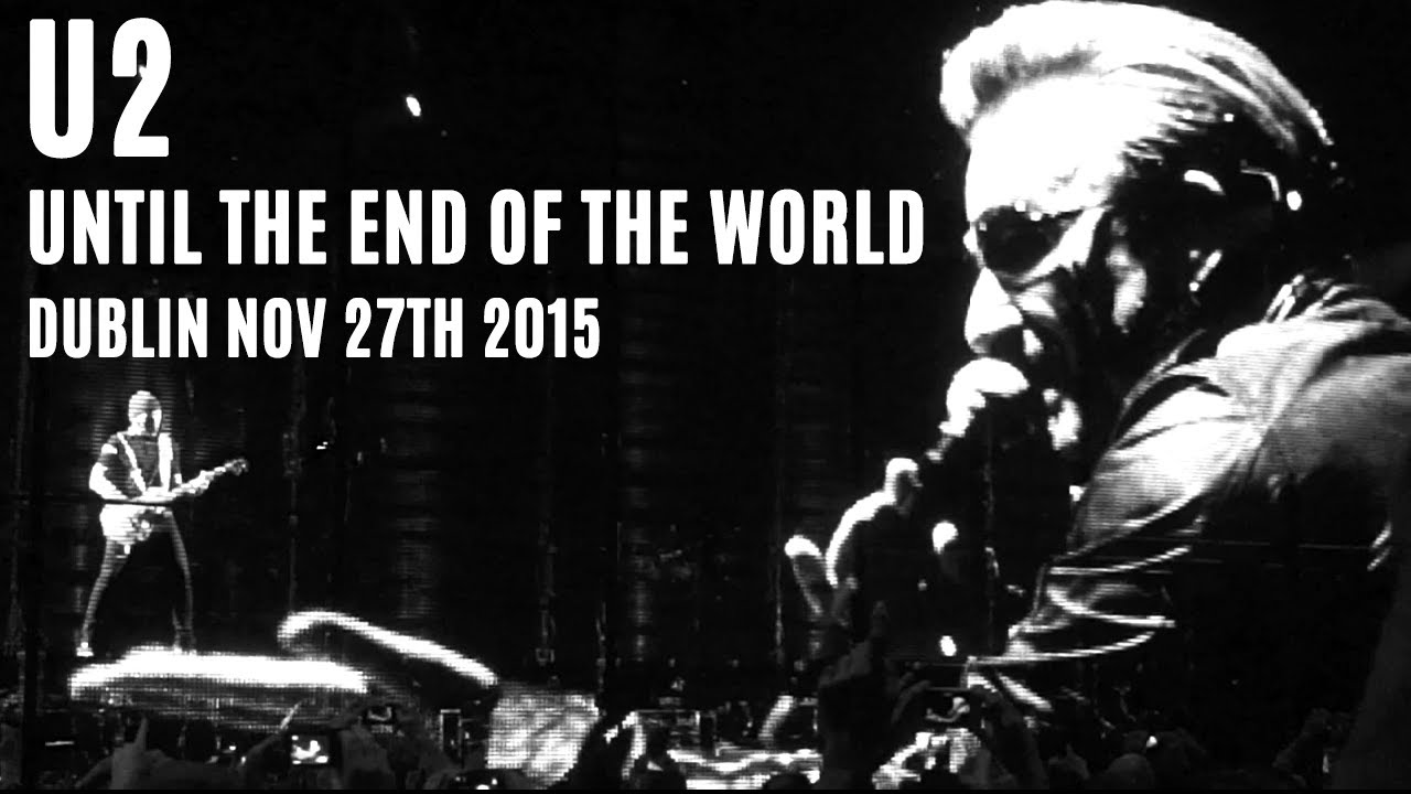U2 - Until The End of The World - Multicam Mix - November 27th 2015 - Dublin - Ireland - HQ Audio