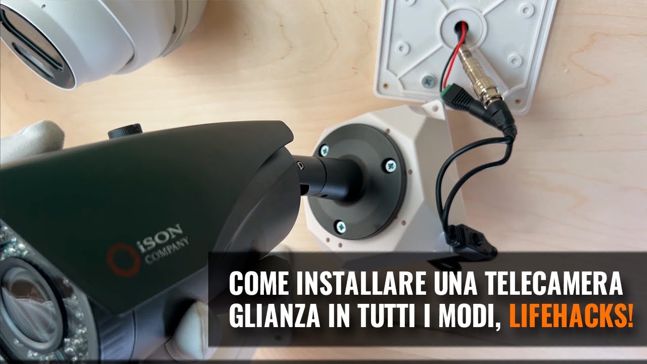 COME INSTALLARE UNA TELECAMERA A CIRCUITO CHIUSO? TUTTI I MODI. SCIALUPPE DI SALVATAGGIO!