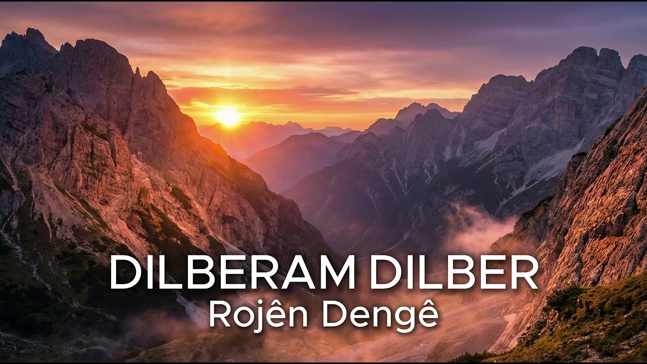Dilberam Dilber – Duygusal Bir Kürtçe Ezgi | Rojên Dengê