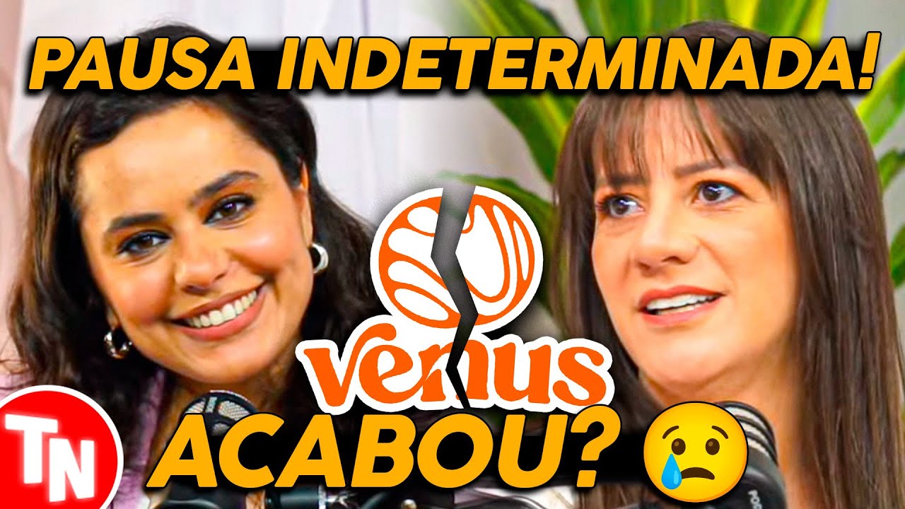 VÊNUS PODCAST chega ao fim? Cris Paiva e Yas anunciam pausa indeterminada e público reage!