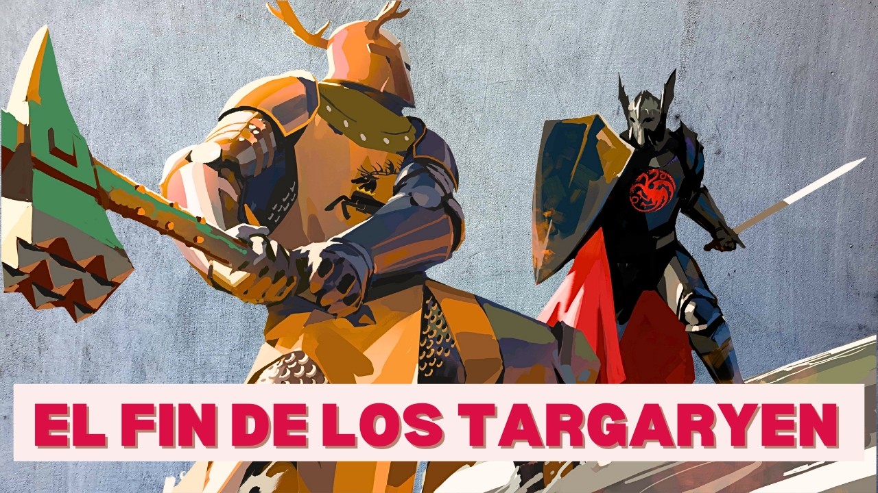 ¿Cómo fue EXACTAMENTE la Rebelión de Robert? (el fin de los Targaryen)