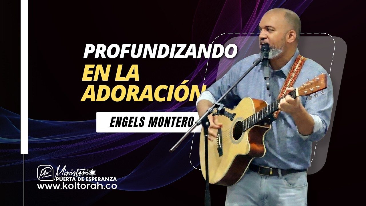 Profundizando en la ADORACIÓN | Engels Montero |