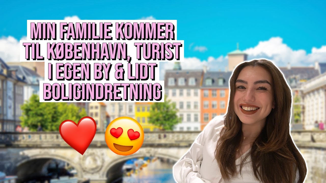 MIN FAMILIE KOMMER TIL KØBENHAVN, TURIST I EGEN BY OG EN SMULE BOLIGINDRETNING 💕