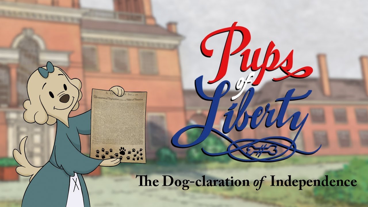 Pups of Liberty: The Dog-claration of Independence - Full Video