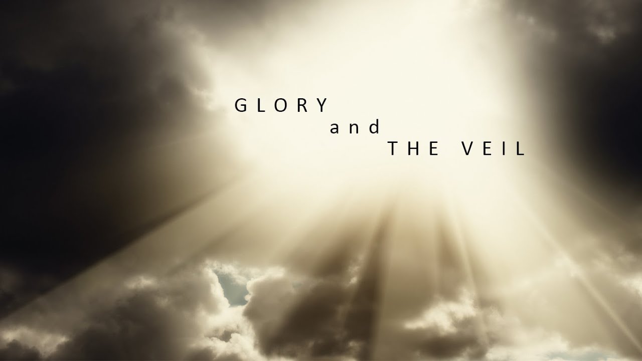 06052022 The Glory and the Veil   Larry Bowles