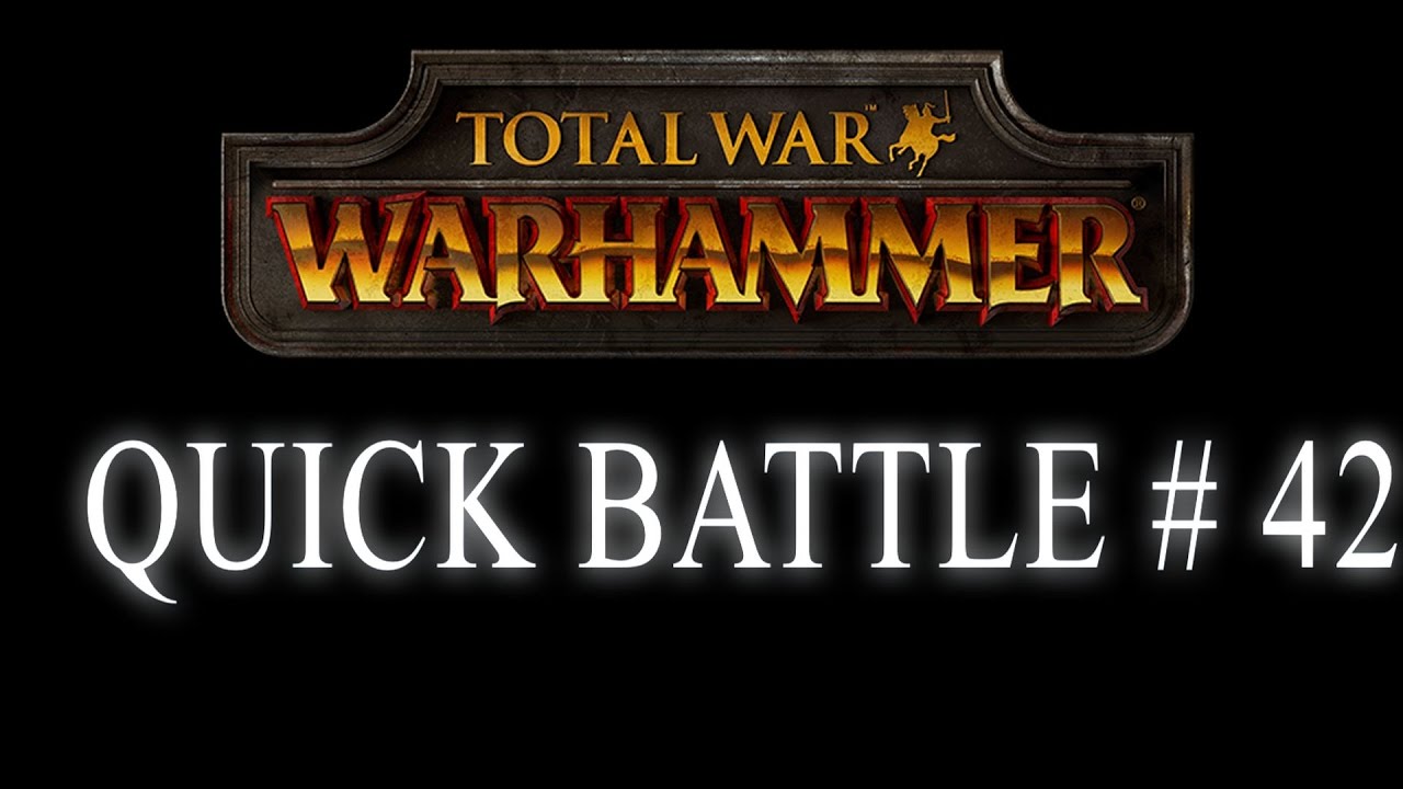 QUICK BATTLE - Total War: Warhammer #42