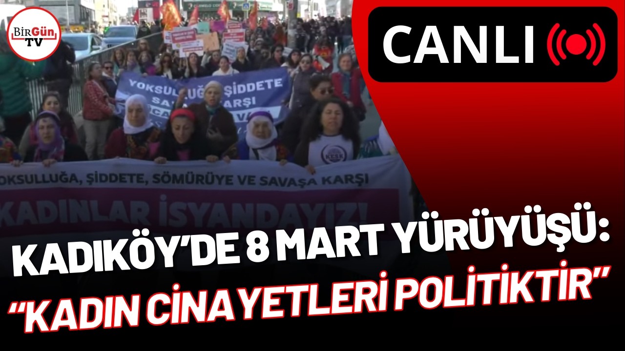#CANLI | Kadıköy’de 8 Mart yürüyüşü başladı: “Kadın Cinayetleri Politiktir”