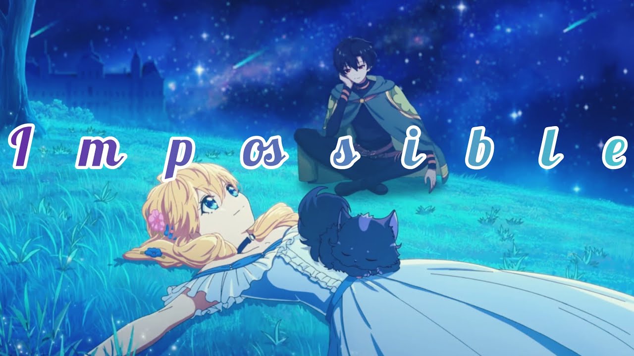 Who Made Me a Princess (AMV) - Impossible