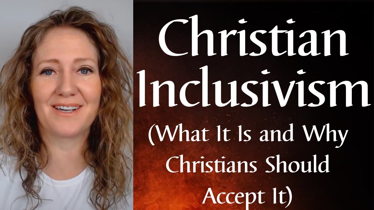 Christian Inclusivism (What It Is and Why Christians Should Accept It)