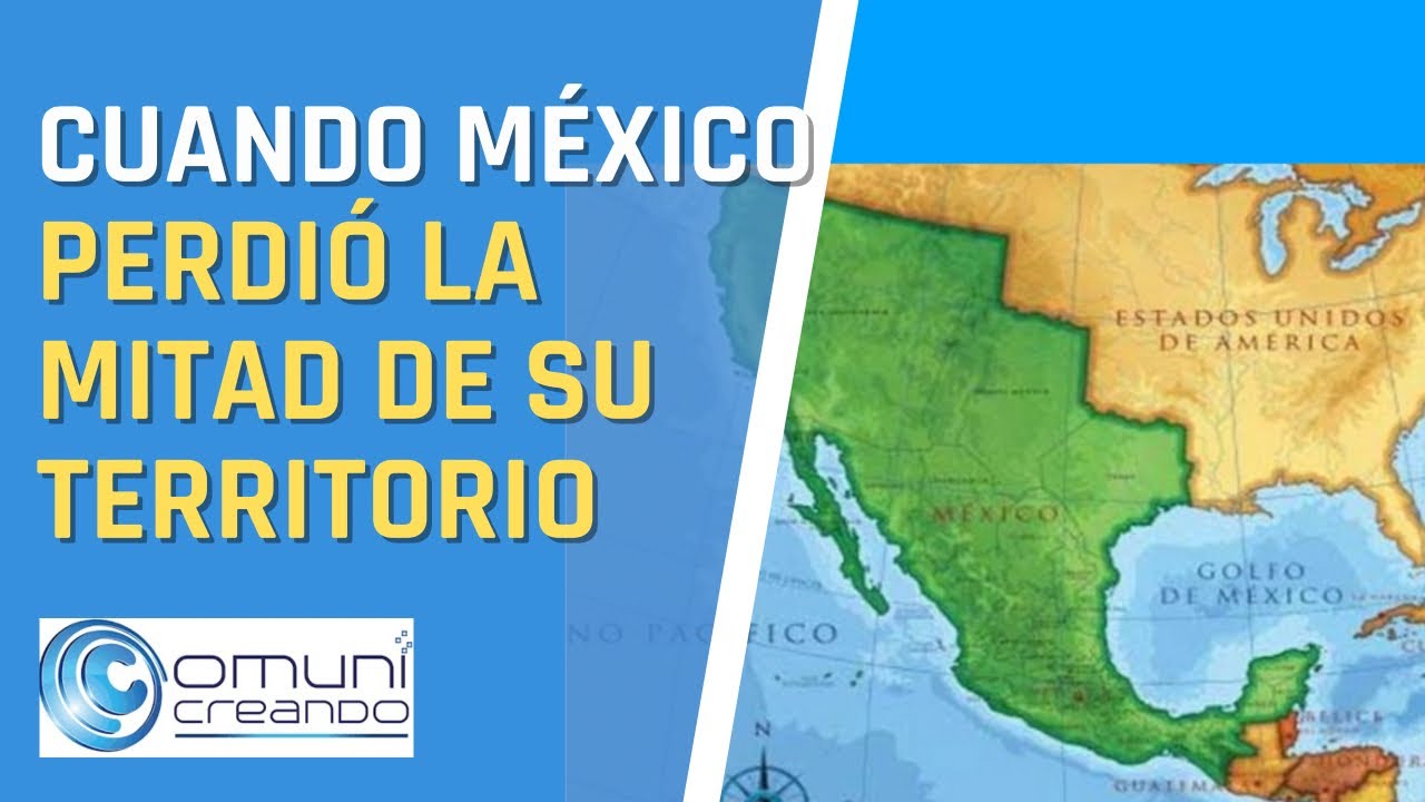 🌎 CUANDO A MÉXICO LE ROBARON LA MITAD DE SU TERRITORIO / HISTORIA