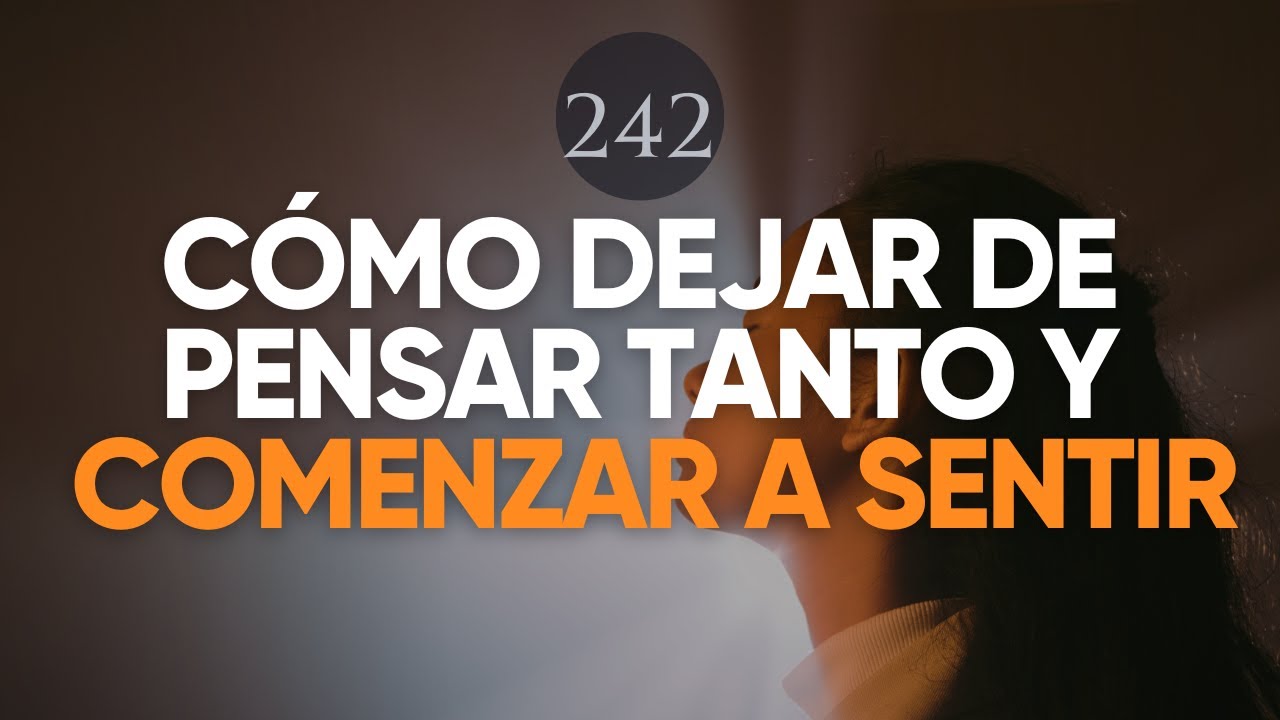 DEL CEREBRO AL CORAZÓN (PENSAR MENOS, SENTIR MÁS)