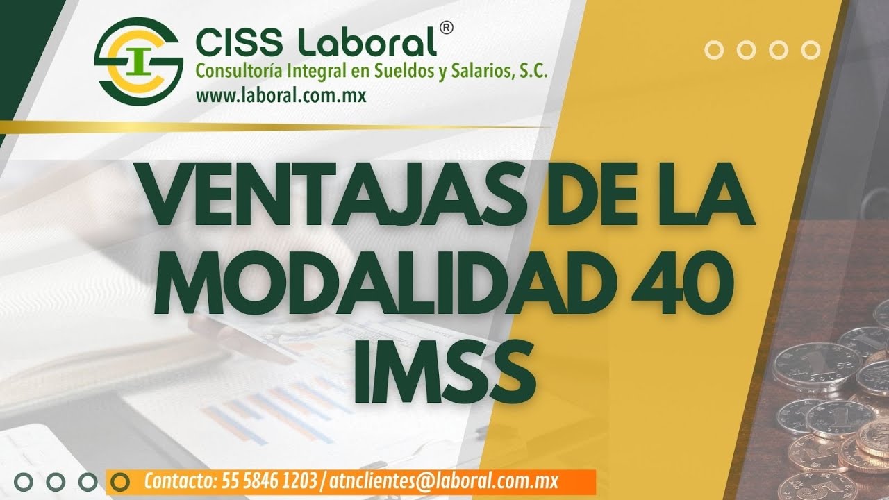 Ventajas de la Modalidad 40 IMSS? Mejorará tu pensión?