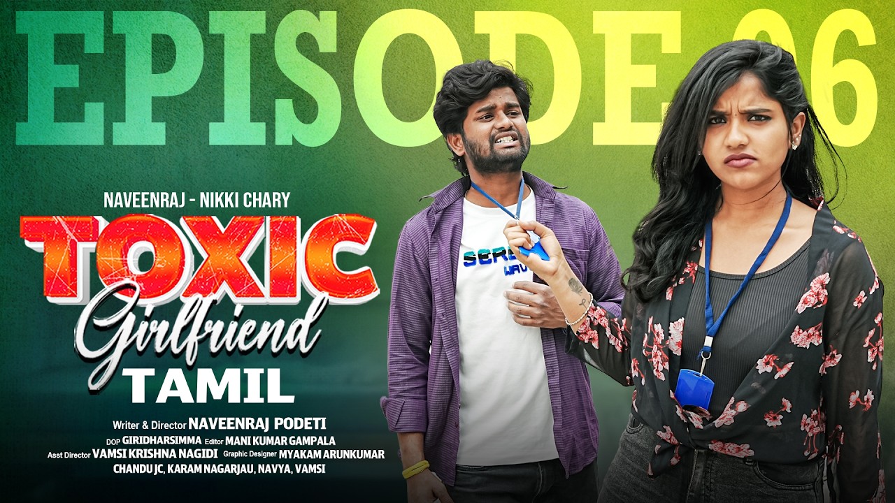 Toxic Girlfriend | Episode 06 | Tamil Web series | Ft. NaveenRaj & Nikki Chary | Sapphire Tamil