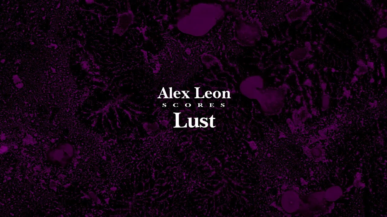 Alex Leon Scores Lust