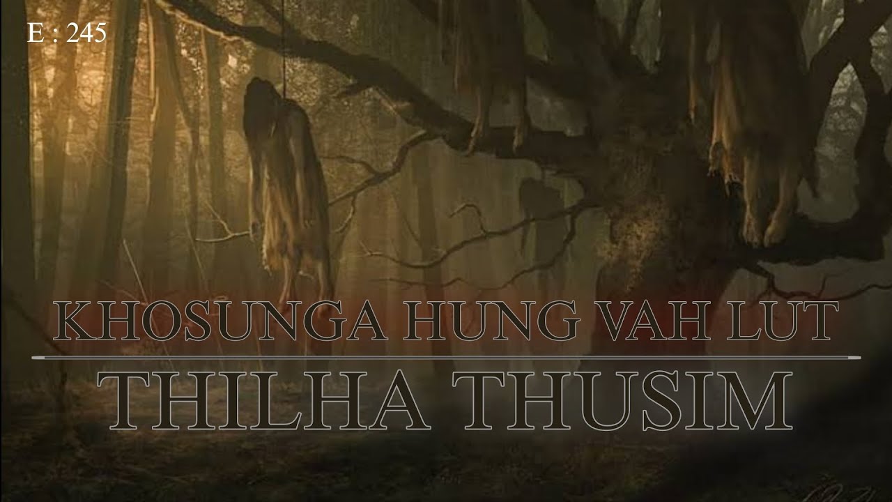 KHOSUNGA HUNG VAH LUT || THILHA THUSIM || Nick Hangshing 