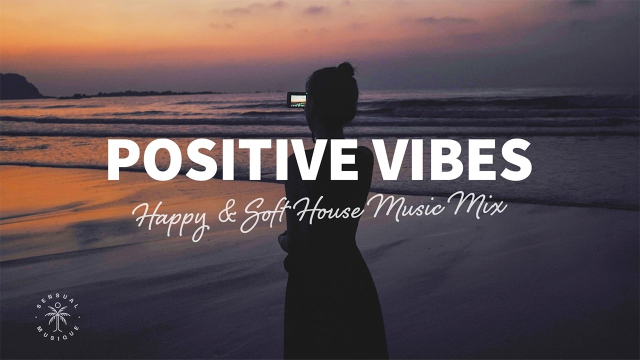 Positive Vibes 🙌 Happy & Soft House Music Mix | Chill & Tropical House 2026