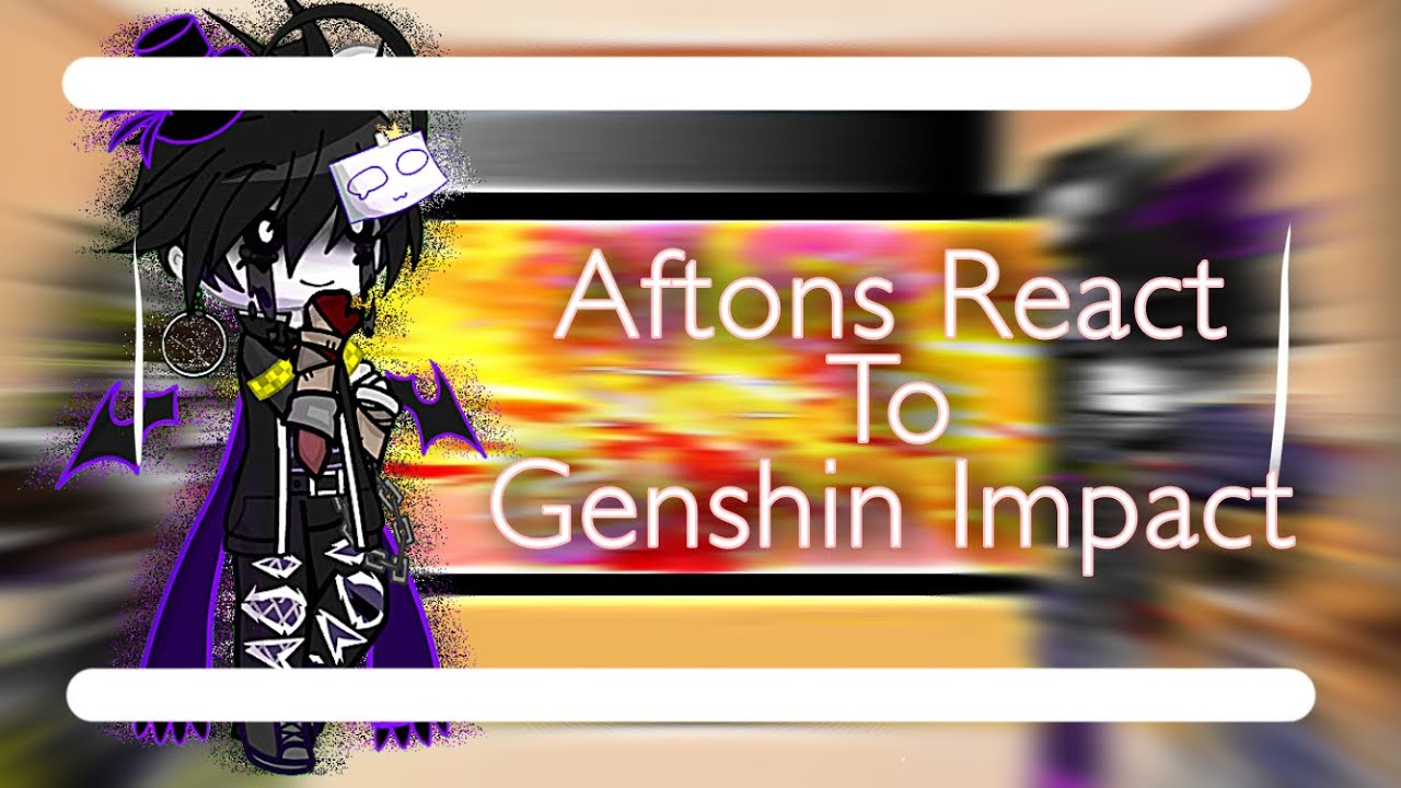 Afton Reacts to Genshin Impact