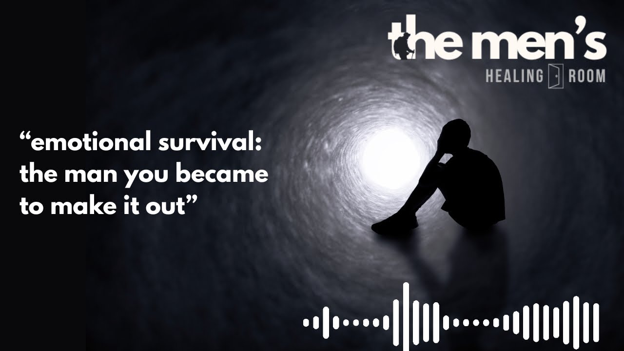 Emotional Survival: The Man You Became to Make It Out Alive