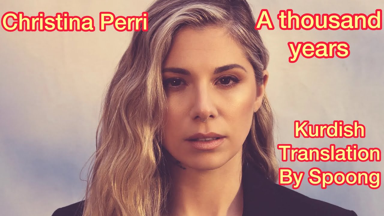 Christina Perri - A Thousand Years / Kurdish Translation | وه‌رگێڕانی كوردی