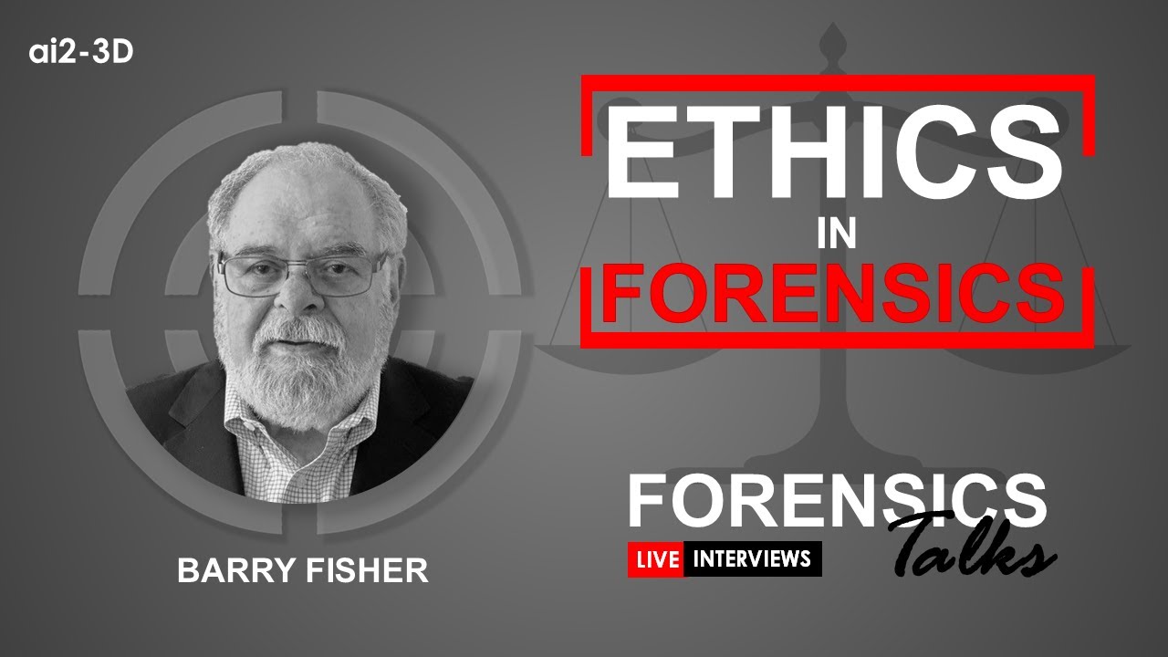 Ethics in Forensics | Forensics Talks Episode 23 | ft. Barry Fisher | CSI