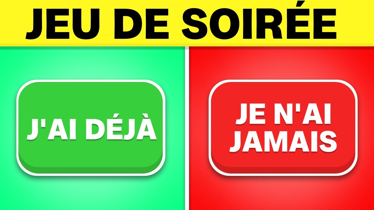 JE N'AI JAMAIS...! 55 Questions