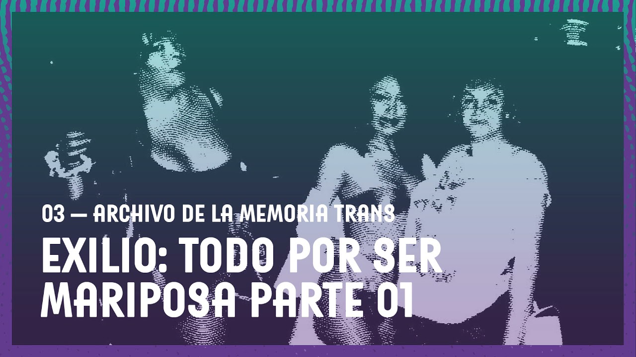 Archivo de la Memoria Trans | Podcast | Capítulo 3 | Exilio: todo por ser mariposa, parte 1