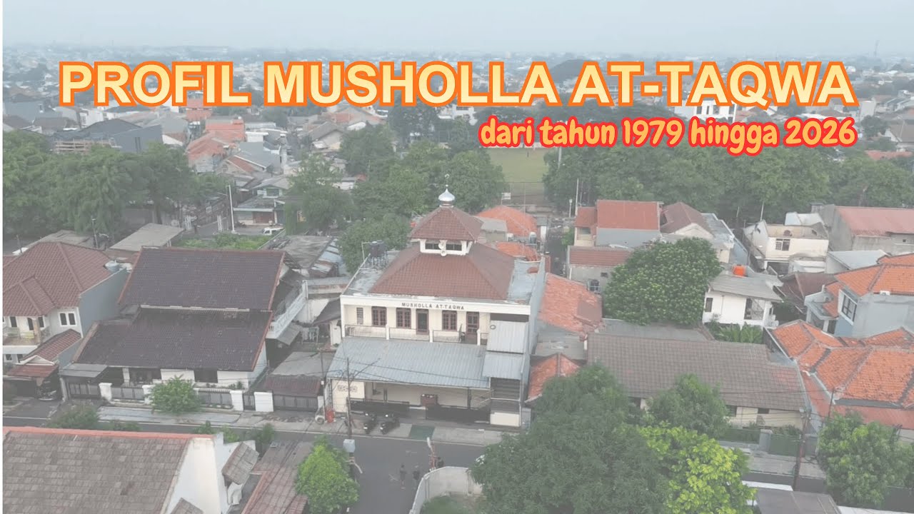 FULL VIDEO PROFIL MUSHOLLA AT-TAQWA I KILAS BALIK MUSHOLLA AT-TAQWA I DARI TAHUN 1979 HINGGA 2026