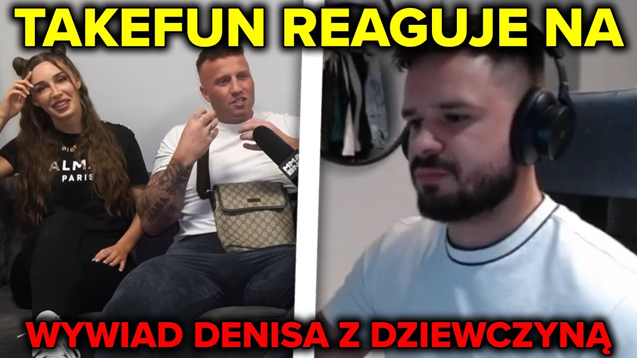 TAKEFUN REAGUJE NA WYWIAD DENISA ZAŁĘCKIEGO Z DZIEWCZYNĄ