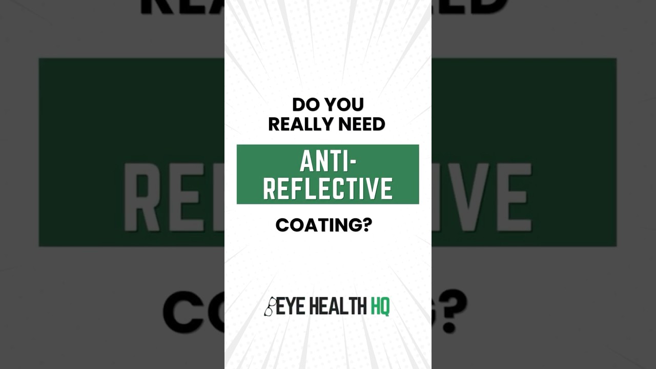 Do You Really Need Anti-Reflective Coating? - #EyeHealthHQ
